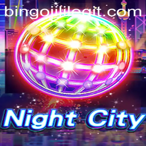 Discover the Exciting World of NightCity: BINGOJILI Edition